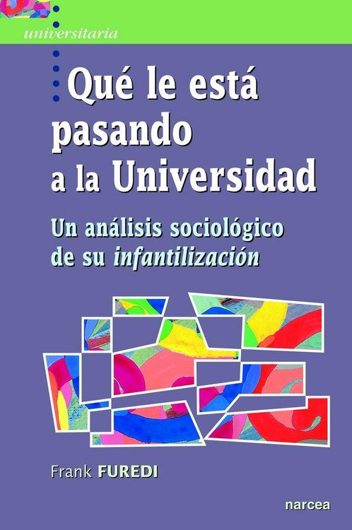 Produktbild: Qu&eacute; le est&aacute; pasando a la universidad : un an&aacute;lisis sociol&oacute;gico de su infantilizaci&oacute;n