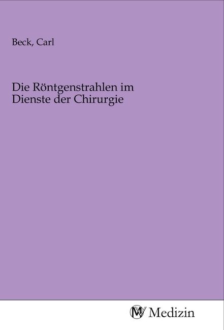 Produktbild: Die R&ouml;ntgenstrahlen im Dienste der Chirurgie
