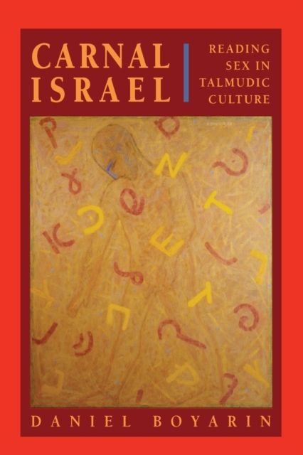 Produktbild: Boyarin, D: Carnal Israel - Reading Sex in Talmudic Culture