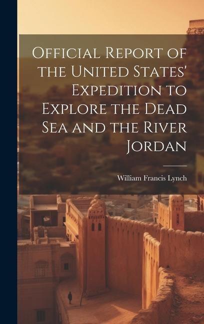Produktbild: Official Report of the United States' Expedition to Explore the Dead Sea and the River Jordan