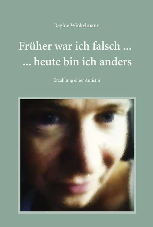 Produktbild: Fr&uuml;her war ich falsch ... heute bin ich anders
