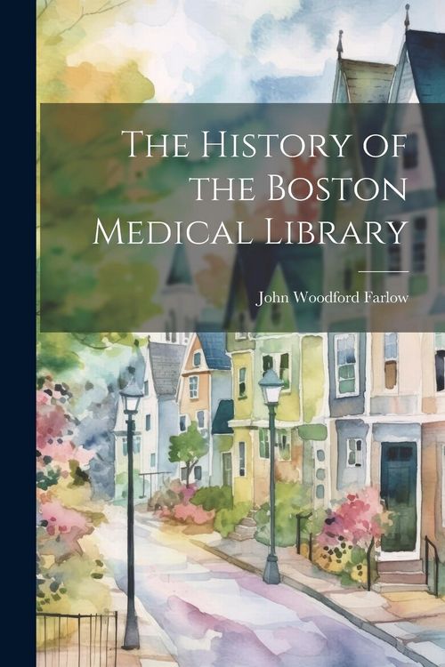 Produktbild: The History of the Boston Medical Library