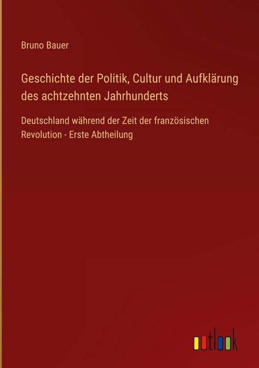 Produktbild: Geschichte der Politik, Cultur und Aufkl&auml;rung des achtzehnten Jahrhunderts