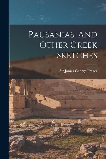 Produktbild: Pausanias, And Other Greek Sketches