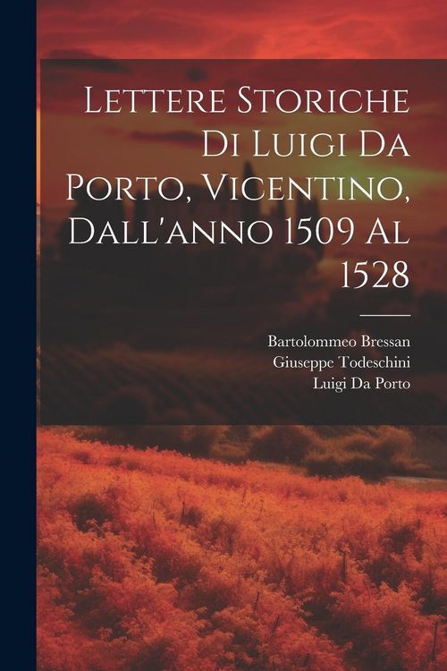 Produktbild: Lettere Storiche Di Luigi Da Porto, Vicentino, Dall'anno 1509 Al 1528