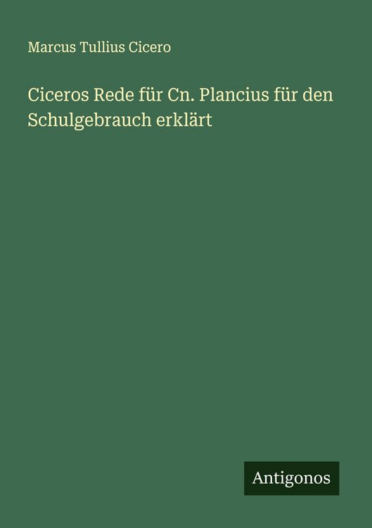 Produktbild: Ciceros Rede f&uuml;r Cn. Plancius f&uuml;r den Schulgebrauch erkl&auml;rt