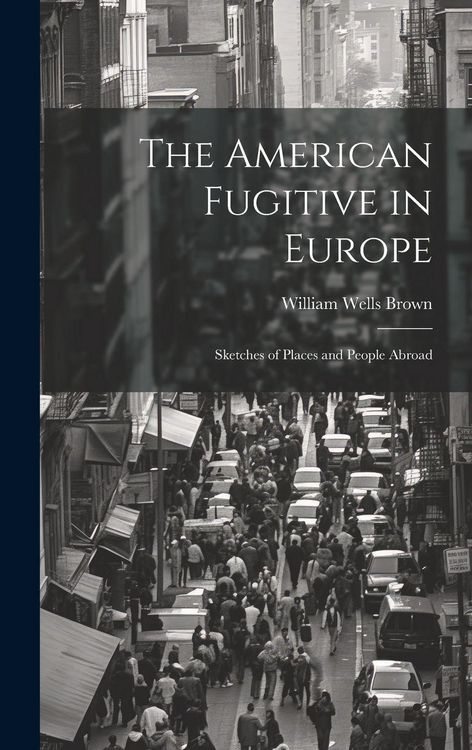 Produktbild: The American Fugitive in Europe: Sketches of Places and People Abroad