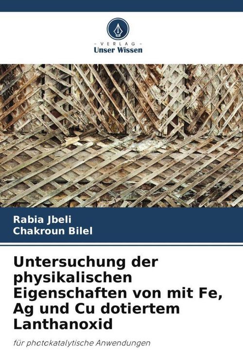 Produktbild: Untersuchung der physikalischen Eigenschaften von mit Fe, Ag und Cu dotiertem Lanthanoxid