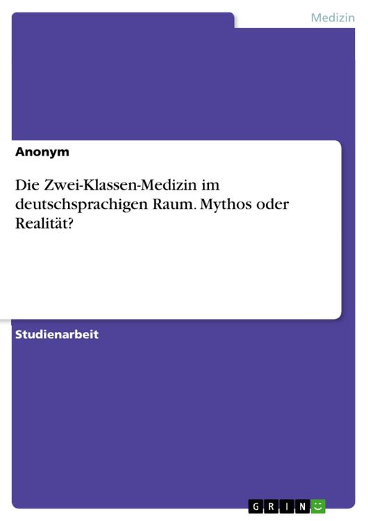 Produktbild: Die Zwei-Klassen-Medizin im deutschsprachigen Raum. Mythos oder Realit&auml;t?