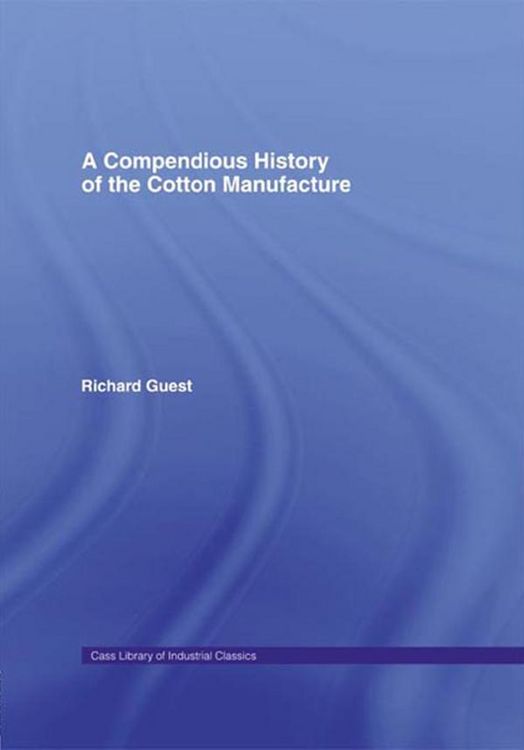 Produktbild: A Compendious History of Cotton Manufacture