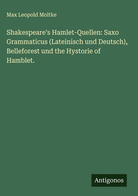 Produktbild: Shakespeare's Hamlet-Quellen: Saxo Grammaticus (Lateinisch und Deutsch), Belleforest und the Hystorie of Hamblet.