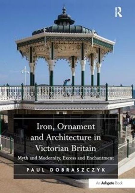 Produktbild: Iron, Ornament and Architecture in Victorian Britain