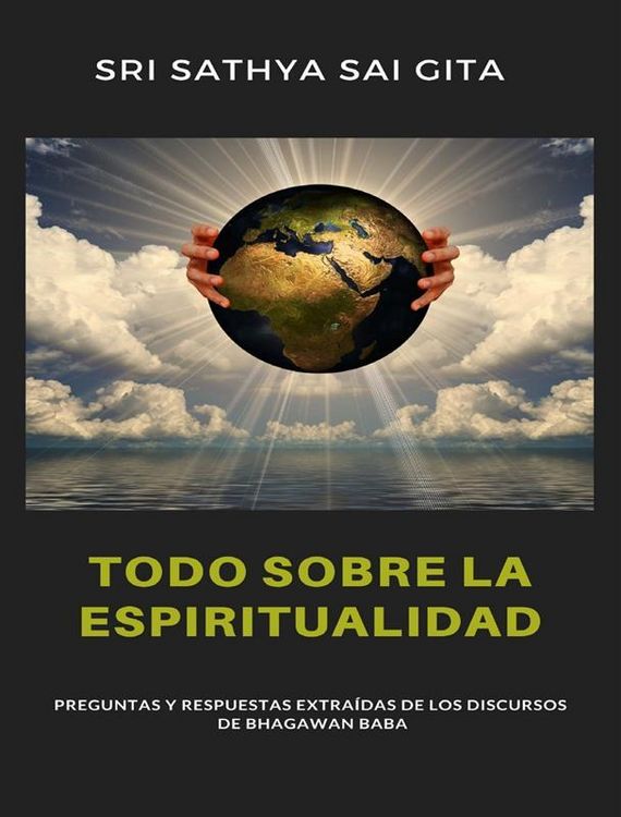 Produktbild: Todo sobre la espiritualidad - Preguntas y respuestas extra&iacute;das de los discursos de Bhagawan Baba