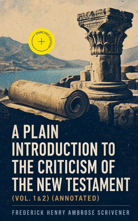 Produktbild: A Plain Introduction to the Criticism of the New Testament (Vol. 1&2) (Annotated)