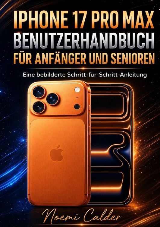 Produktbild: iPhone 17 Pro Max Benutzerhandbuch f&uuml;r Anf&auml;nger und Senioren