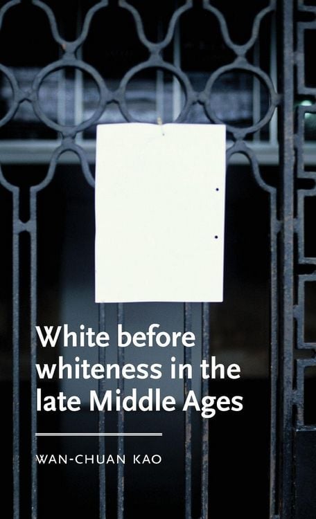 Produktbild: White before whiteness in the late Middle Ages
