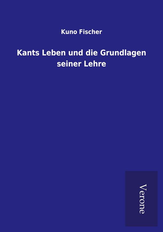 Produktbild: Kants Leben und die Grundlagen seiner Lehre