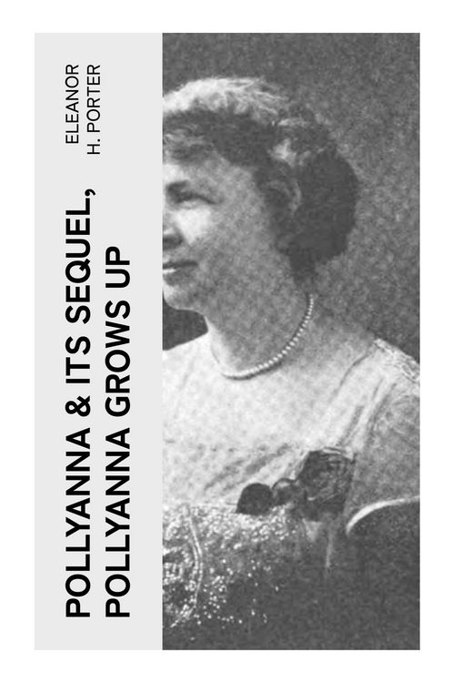 Produktbild: POLLYANNA & Its Sequel, Pollyanna Grows Up