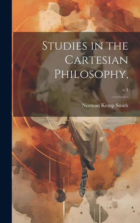 Produktbild: Studies in the Cartesian Philosophy; c.1