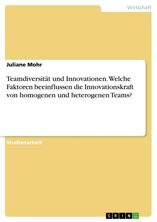 Produktbild: Teamdiversit&auml;t und Innovationen. Welche Faktoren beeinflussen die Innovationskraft von homogenen und heterogenen Teams?