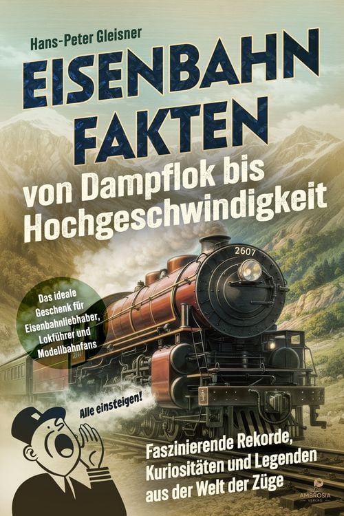 Produktbild: Eisenbahnfakten von Dampflok bis Hochgeschwindigkeit