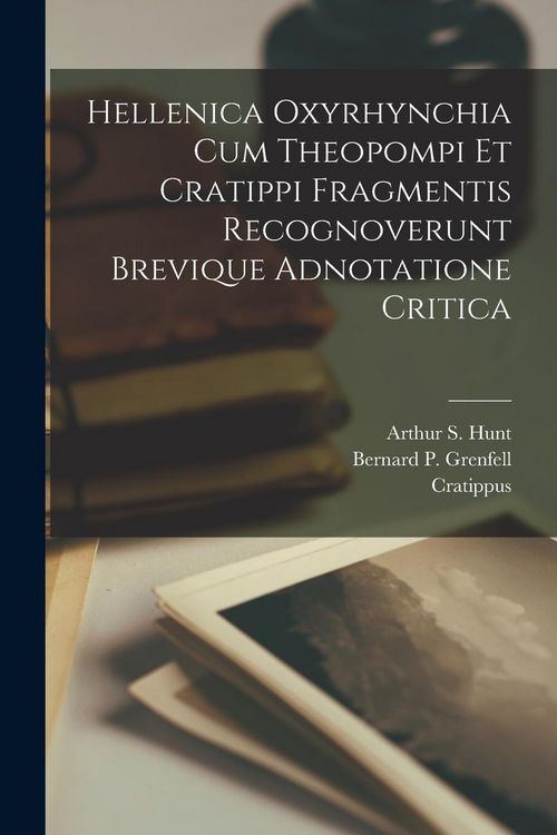 Produktbild: Hellenica Oxyrhynchia Cum Theopompi Et Cratippi Fragmentis Recognoverunt Brevique Adnotatione Critica