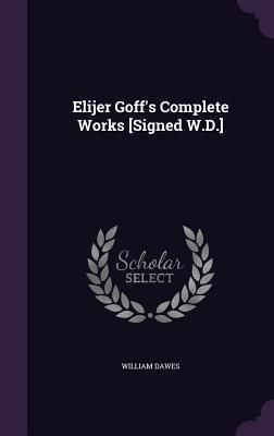 Produktbild: Elijer Goff's Complete Works [Signed W.D.]