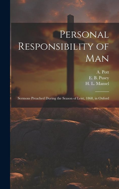 Produktbild: Personal Responsibility of Man: Sermons Preached During the Season of Lent, 1868, in Oxford