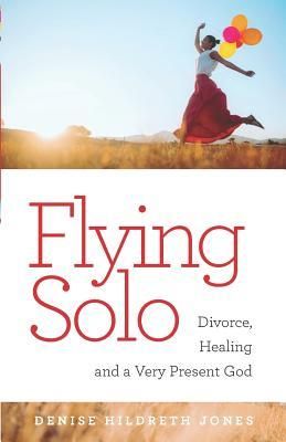 Produktbild: Flying Solo: A Journey of Divorce, Healing and a Very Present God