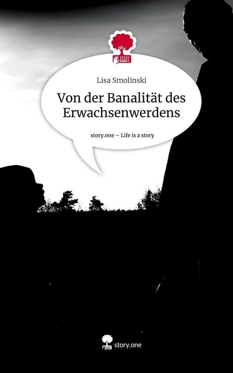 Produktbild: Von der Banalit&auml;t des Erwachsenwerdens. Life is a Story - story.one