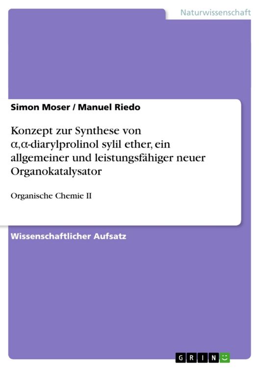 Produktbild: Konzept zur Synthese von &iquest;,&iquest;-diarylprolinol sylil ether, ein allgemeiner und leistungsf&auml;higer neuer Organokatalysator