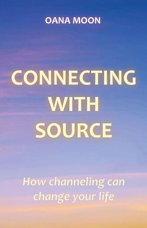 Produktbild: Connecting with Source - How Channeling can Change your Life