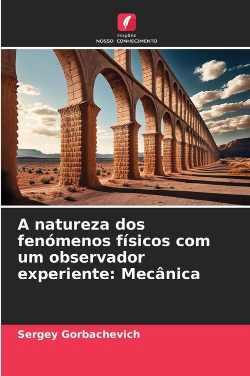 Produktbild: A natureza dos fen&oacute;menos f&iacute;sicos com um observador experiente: Mec&acirc;nica