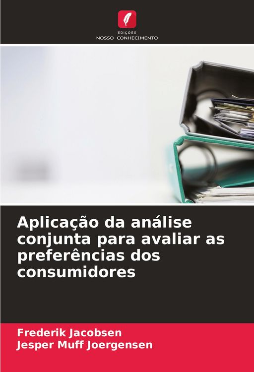 Produktbild: Aplica&ccedil;&atilde;o da an&aacute;lise conjunta para avaliar as prefer&ecirc;ncias dos consumidores