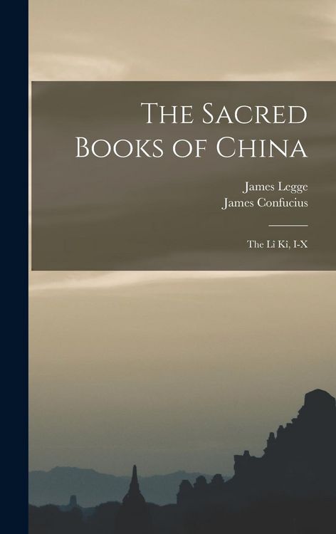 Produktbild: The Sacred Books of China: The L&icirc; K&icirc;, I-X