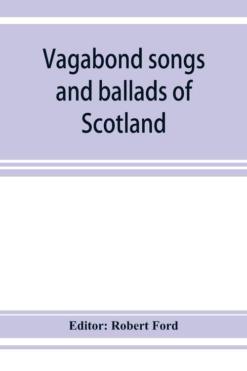Produktbild: Vagabond songs and ballads of Scotland, with many old and familiar melodies