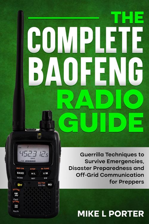 Produktbild: The Complete Baofeng Radio Guide Guerrilla Techniques to Survive Emergencies, Disaster Preparedness and Off-Grid Communication for Preppers