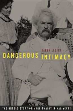 Produktbild: Dangerous Intimacy: The Untold Story of Mark Twain's Final Years