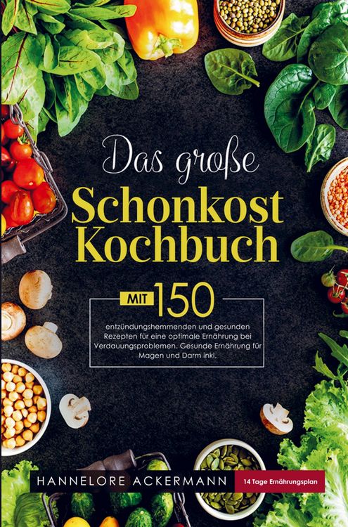 Produktbild: Das gro&szlig;e Schonkost Kochbuch f&uuml;r eine optimale Ern&auml;hrung bei Verdauungsproblemen!