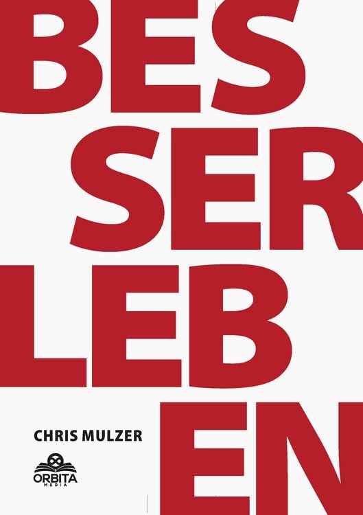 Produktbild: Besser Leben - Der Schl&uuml;ssel zu mehr Gl&uuml;ck und Erfolg