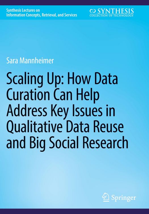 Produktbild: Scaling Up: How Data Curation Can Help Address Key Issues in Qualitative Data Reuse and Big Social Research