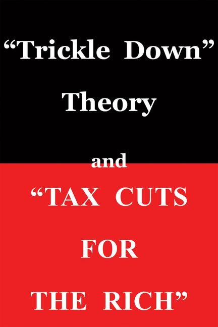 Produktbild: "Trickle Down Theory" and "Tax Cuts for the Rich"