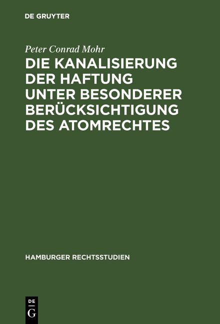 Produktbild: Die Kanalisierung der Haftung unter besonderer Ber&uuml;cksichtigung des Atomrechtes