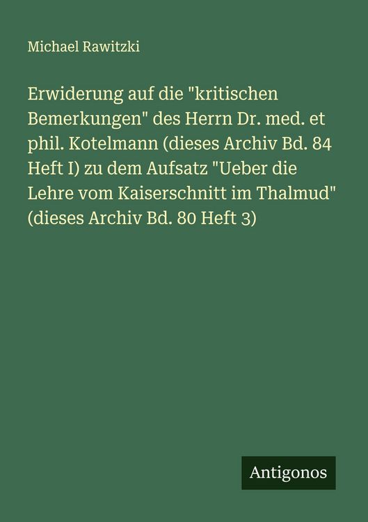 Produktbild: Erwiderung auf die "kritischen Bemerkungen" des Herrn Dr. med. et phil. Kotelmann (dieses Archiv Bd. 84 Heft I) zu dem Aufsatz "Ueber die Lehre vom Kaiserschnitt im Thalmud" (dieses Archiv Bd. 80 Heft 3)