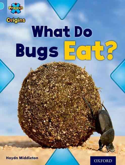 Produktbild: Project X Origins: Light Blue Book Band, Oxford Level 4: Bugs: What Do Bugs Eat?
