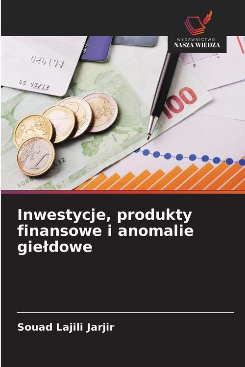 Produktbild: Inwestycje, produkty finansowe i anomalie gie&iquest;dowe