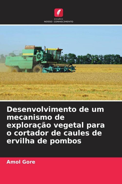 Produktbild: Desenvolvimento de um mecanismo de explora&ccedil;&atilde;o vegetal para o cortador de caules de ervilha de pombos