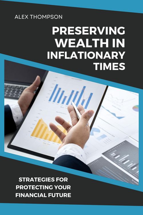 Produktbild: Preserving Wealth in Inflationary Times - Strategies for Protecting Your Financial Future (Alex on Finance, #4)