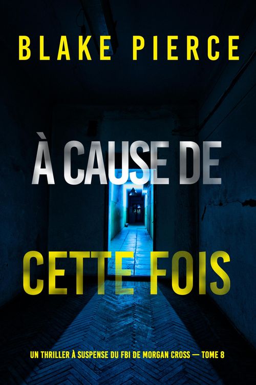 Produktbild: &Agrave; cause de cette fois (Un thriller &agrave; suspense du FBI de Morgan Cross - Tome 8)