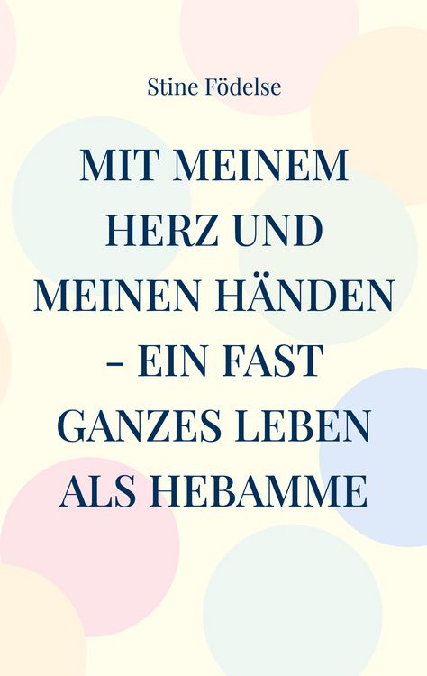 Produktbild: Mit meinem Herz und meinen H&auml;nden - ein fast ganzes Leben als Hebamme